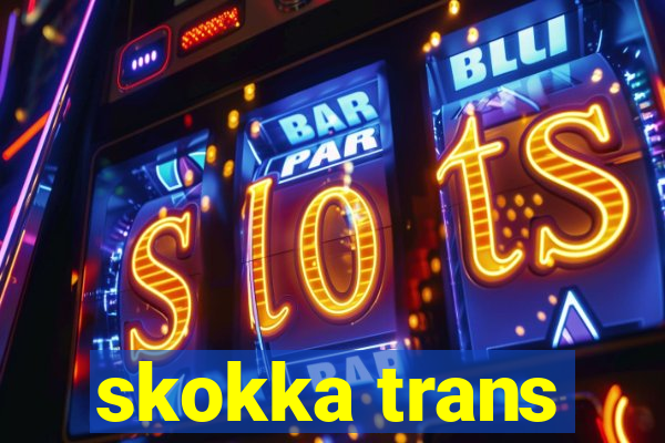 skokka trans